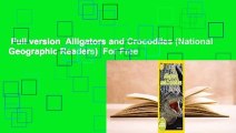 Full version  Alligators and Crocodiles (National Geographic Readers)  For Free