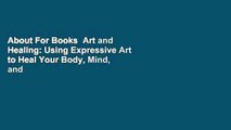 About For Books  Art and Healing: Using Expressive Art to Heal Your Body, Mind, and Spirit  Review