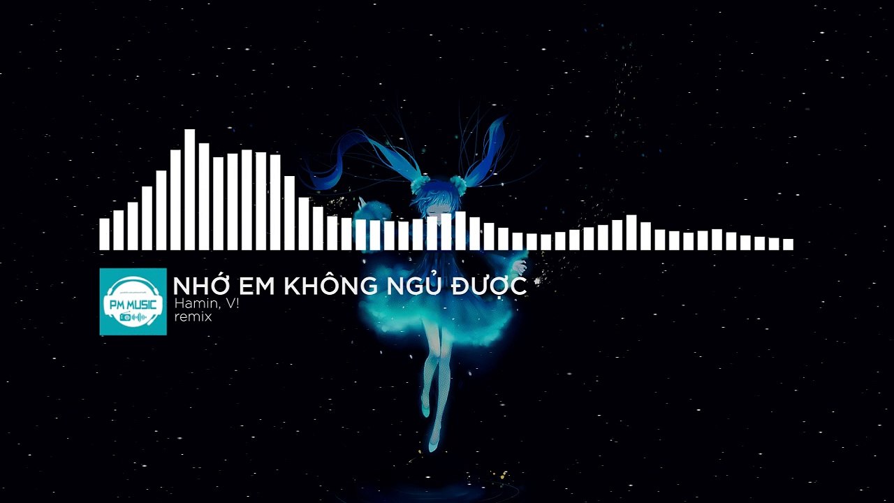 Nhớ em không ngủ được (remix) Minh Tường ft Hamin V