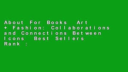 About For Books  Art + Fashion: Collaborations and Connections Between Icons  Best Sellers Rank :