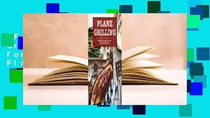 Full version  Plank Grilling: 75 Recipes for Infusing Food with Flavor Using Wood Planks  Best