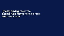 [Read] Saving Face: The Scents-Able Way to Wrinkle-Free Skin  For Kindle