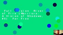 Full version  River of Fire (Warriors: A Vision of Shadows, #5)  For Free