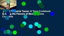 [Read] Taqueria Tacos: A Taco Cookbook to Bring the Flavors of Mexico Home Complete