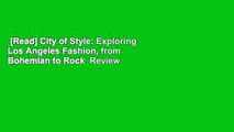 [Read] City of Style: Exploring Los Angeles Fashion, from Bohemian to Rock  Review