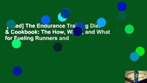 [Read] The Endurance Training Diet & Cookbook: The How, When, and What for Fueling Runners and