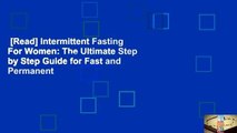 [Read] Intermittent Fasting For Women: The Ultimate Step by Step Guide for Fast and Permanent