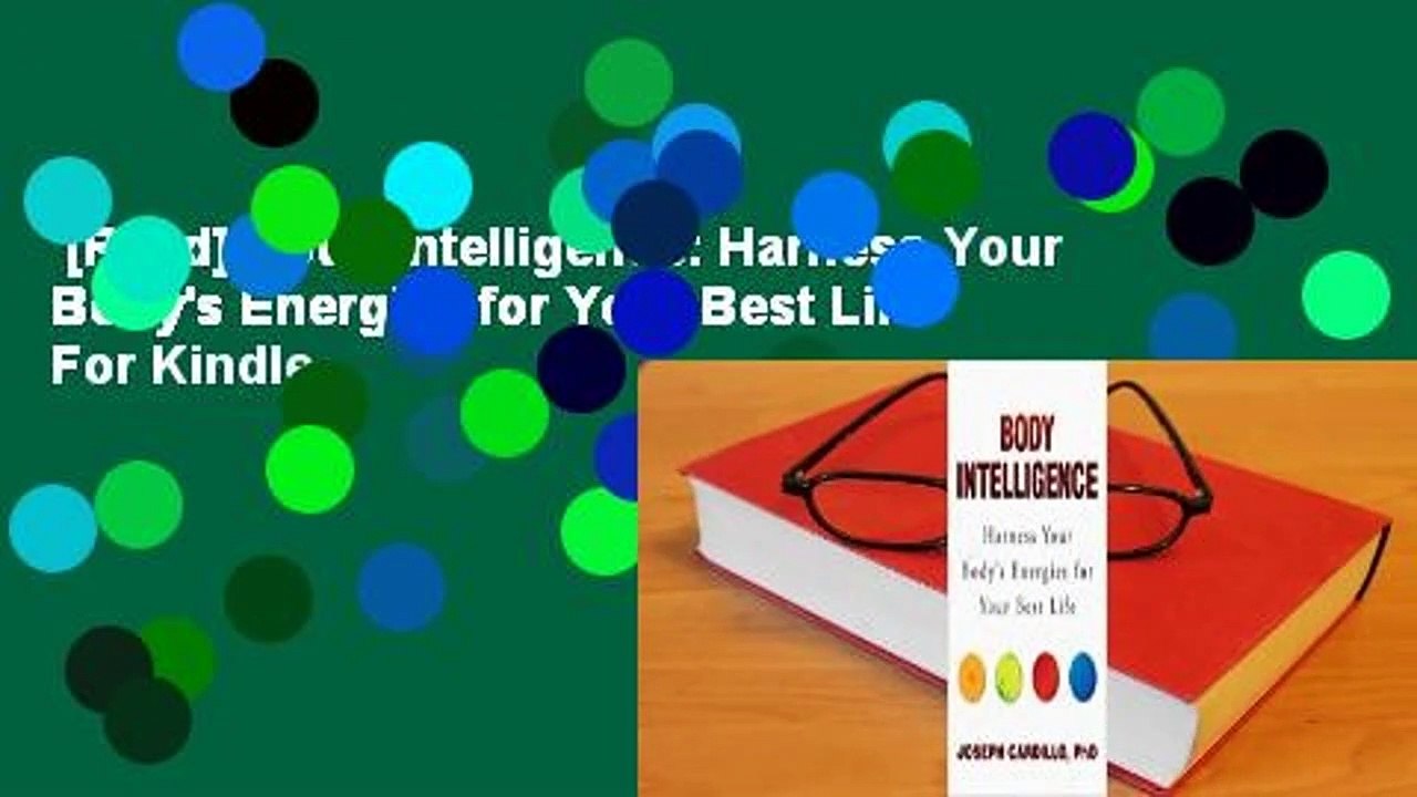 [Read] Body Intelligence: Harness Your Body's Energies for Your Best Life  For Kindle