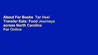 About For Books  Tar Heel Traveler Eats: Food Journeys across North Carolina  For Online