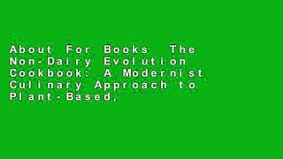 About For Books  The Non-Dairy Evolution Cookbook: A Modernist Culinary Approach to Plant-Based,