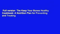 Full version  The Keep Your Bones Healthy Cookbook: A Nutrition Plan for Preventing and Treating
