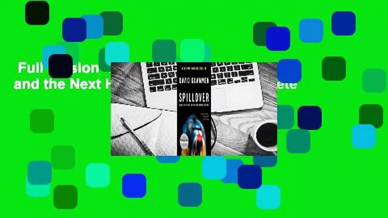 Full version  Spillover: Animal Infections and the Next Human Pandemic Complete