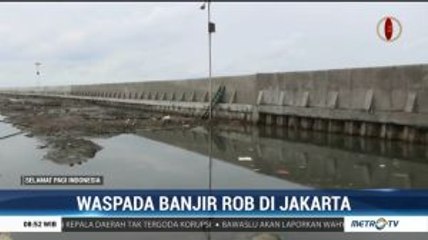 Permukaan Laut Naik, Waspada Banjir Rob di Jakarta Utara