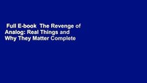 Full E-book  The Revenge of Analog: Real Things and Why They Matter Complete
