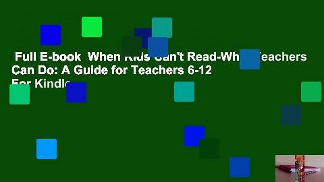 Full E-book  When Kids Can't Read-What Teachers Can Do: A Guide for Teachers 6-12  For Kindle