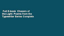 Full E-book  Chasers of the Light: Poems from the Typewriter Series Complete