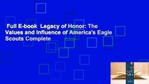 Full E-book  Legacy of Honor: The Values and Influence of America's Eagle Scouts Complete