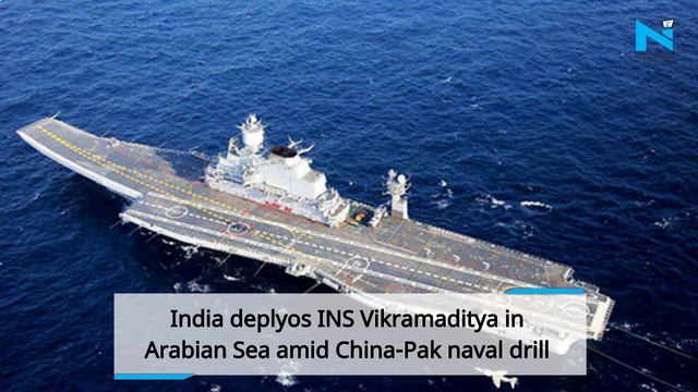 India deploys INS Vikramaditya in Arabian Sea amid China-Pak naval drill