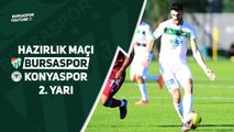 Hazırlık Maçı: Bursaspor - İH Konyaspor 2. Yarı