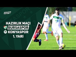 Hazırlık Maçı: Bursaspor - İH Konyaspor 1. Yarı