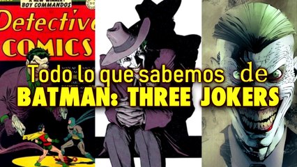 Todo lo que Sabemos de Batman: Three Jokers