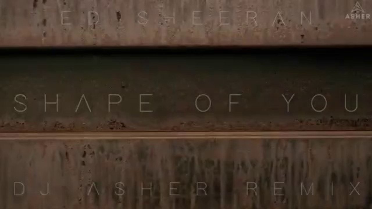 Ed Sheeran - Shape Of You (Asher Remix)