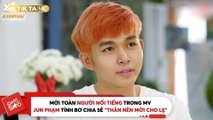 CHAT CÙNG SAO II MỜI TOÀN NGƯỜI NỔI TIẾNG TRONG MV JUN PHẠM TỈNH BƠ CHIA SẺ ''THÂN NÊN MỜI CHO LẸ''