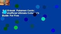 Full E-book  Pokemon Cards: The Unofficial Ultimate Collector's Guide  For Free
