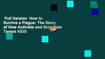 Full Version  How to Survive a Plague: The Story of How Activists and Scientists Tamed AIDS