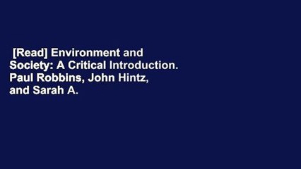 [Read] Environment and Society: A Critical Introduction. Paul Robbins, John Hintz, and Sarah A.