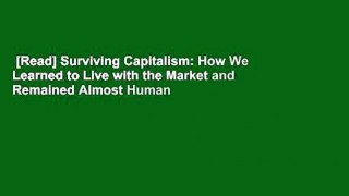 [Read] Surviving Capitalism: How We Learned to Live with the Market and Remained Almost Human
