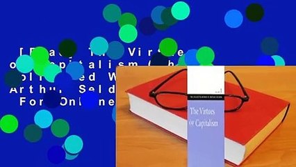 [Read] The Virtues of Capitalism (The Collected Works of Arthur Seldon, #1)  For Online
