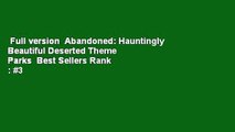 Full version  Abandoned: Hauntingly Beautiful Deserted Theme Parks  Best Sellers Rank : #3