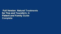 Full Version  Natural Treatments for Tics and Tourette's: A Patient and Family Guide Complete