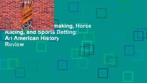 Full E-book  Bookmaking, Horse Racing, and Sports Betting: An American History  Review