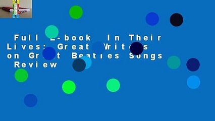 Full E-book  In Their Lives: Great Writers on Great Beatles Songs  Review