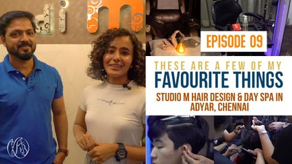 These Are A Few Of My Favourite Things | Studio M Hair Design & Day Spa,Chennai| Episode9|Kavya Ajit