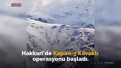 Hakkari'de Kapan-3 Kavaklı Operasyonu başladı