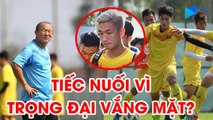 U23 Việt Nam - U23 Jordan: NHM Việt Nam tiếc nuối vì Trọng Đại vắng mặt? | NEXT SPORTS