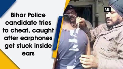 Bihar Police candidate tries to cheat, caught after earphones get stuck inside ears