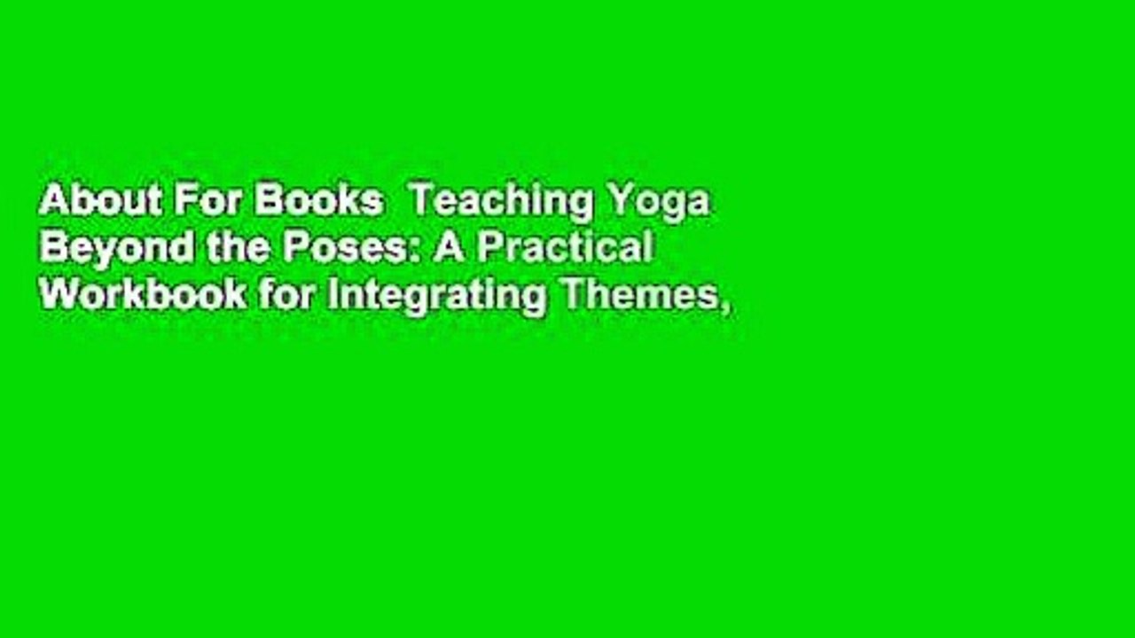 About For Books Teaching Yoga Beyond the Poses: A Practical Workbook for  Integrating Themes,