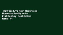 How We Live Now: Redefining Home and family in the 21st Century  Best Sellers Rank : #4