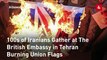 'Down With England', 100s of Iranians Gather at The British Embassy in Tehran Burning Union Flags