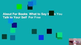 About For Books  What to Say When You Talk to Your Self  For Free