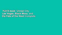Full E-book  Unreal City: Las Vegas, Black Mesa, and the Fate of the West Complete