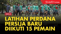 Latihan Perdana Persija Baru Diikuti 15 Pemain