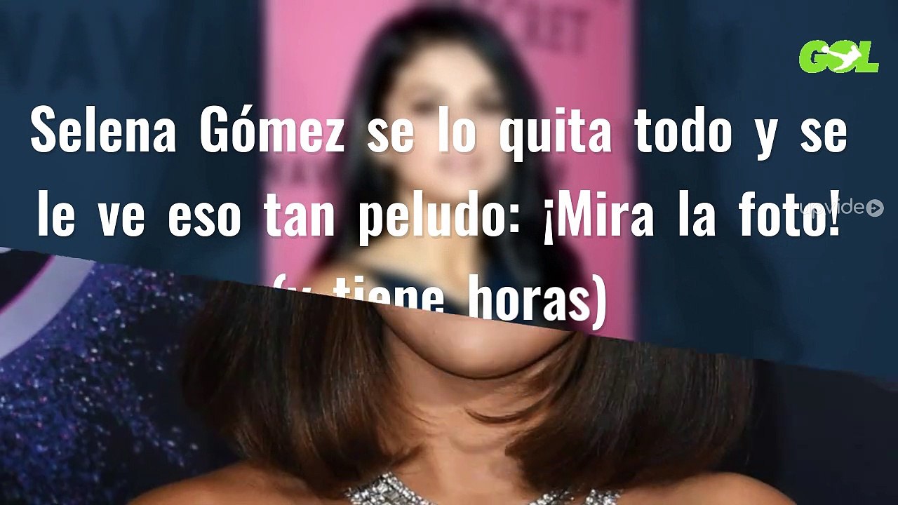 Selena Gómez se lo quita todo y se le ve eso tan peludo: ¡Mira la foto! (y tiene horas)