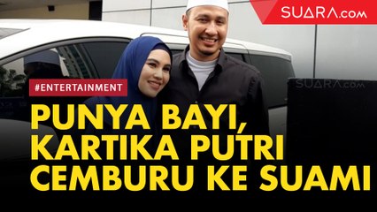 Punya Bayi, Kartika Putri Malah Cemburu ke Suami