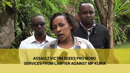 Assault victim seeks pro bono services from lawyer against MP Kuria