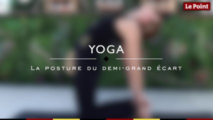 Les essentiels du yoga #19 - la posture du demi-grand écart